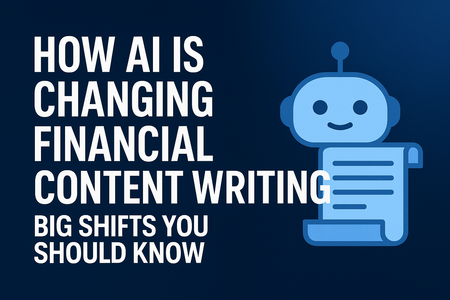 How AI is Changing Financial Content Writing in 2025 Big Shifts You Should Know